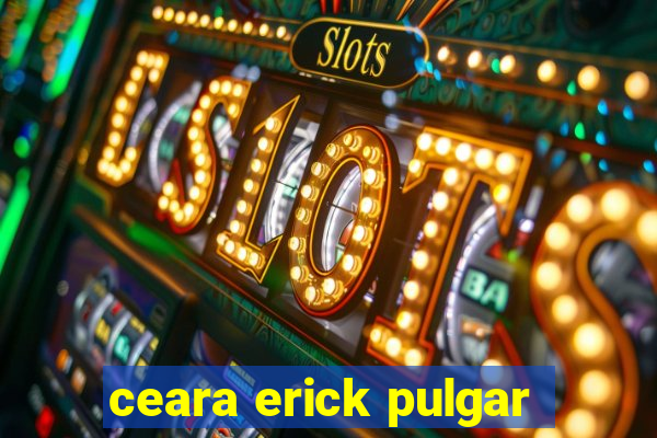 ceara erick pulgar